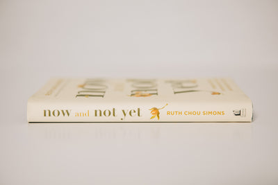 Now and Not Yet by Ruth Chou Simons