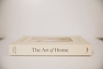 The Art of Home: A Designer Guide to Creating an Elevated yet Approachable Home by Shea McGee